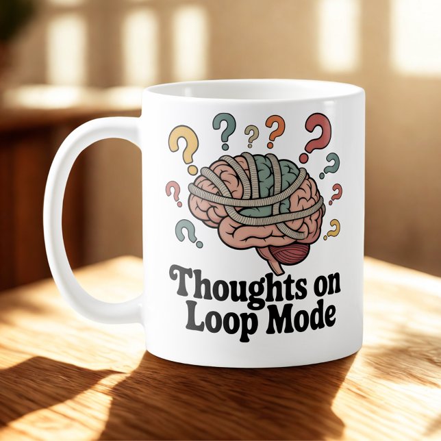 Taza De Café Thoughts on Loop Mode | Mental Spiral Humor   (Subido por el creador)