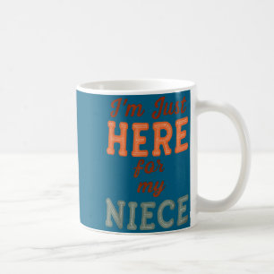 Taza De Café Tía divertida, estoy aquí solo por mi sobrina Tía