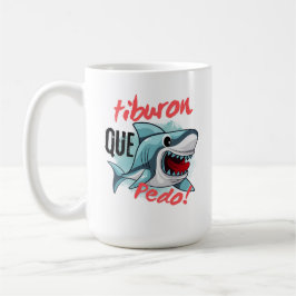 TAZA DE CAFÉ TIBURÓN DICE QUE PEDO, TIBURÓN, ¿QUÉ PASA?