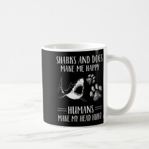 Taza De Café Tiburones y Perros Me Hacen Feliz Humanos Me Duele