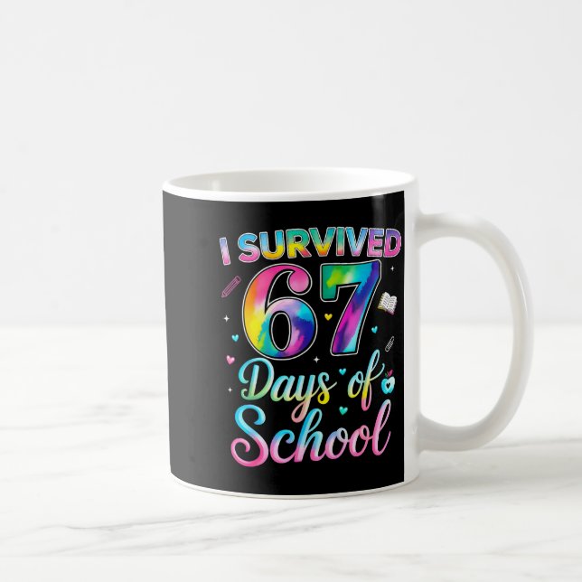 Taza De Café Tie Dye I Survived 67 Days Of School Funny Six Sev (Derecha)