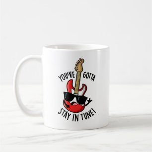 Taza De Café Tienes que quedarte en Tune Funny Guitar Pun