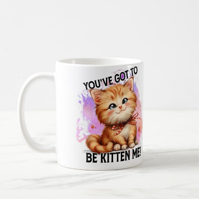 Taza De Café ¡Tienes que ser gatito! (Izquierda)