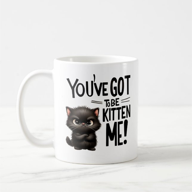 Taza De Café Tienes que ser gatito, dulce y sucio. (Izquierda)