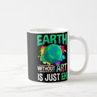 Taza De Café Tierra Sin Arte Es Solo Eh Artista Divertido Pinto