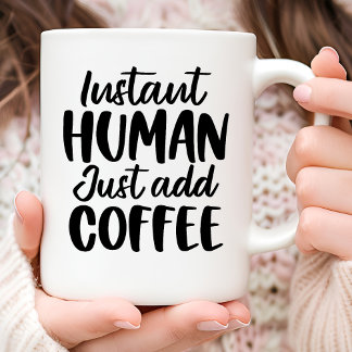 Taza De Café Tipografía graciosa instantánea para humanos