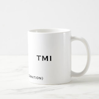Taza De Café TMI, (demasiada información), TMI