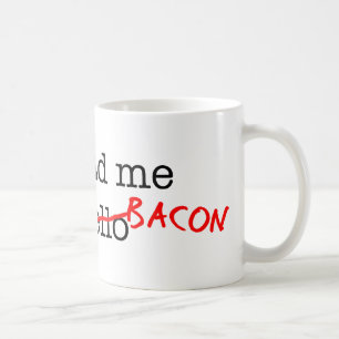 Taza De Café Tocino usted me tenía en