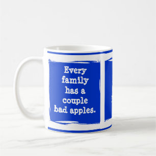 Taza De Café "Toda familia tiene manzanas podridas". ¡personali