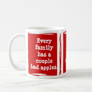 Taza De Café "Toda familia tiene manzanas podridas". ¡personali