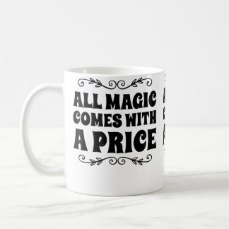 Taza De Café Toda la Magia Tiene un Precio