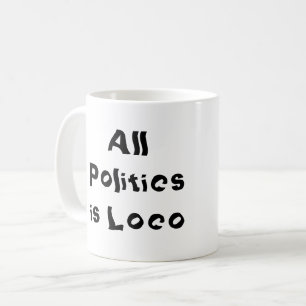 Taza De Café Toda la política es una locura