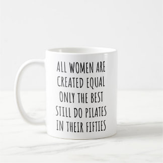 Taza De Café Todas las mujeres son creadas iguales Solo las mej