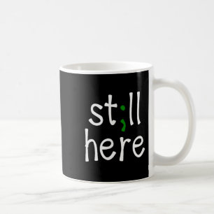 Taza De Café Todavía aquí, punto y coma, Conciencia de la Salud