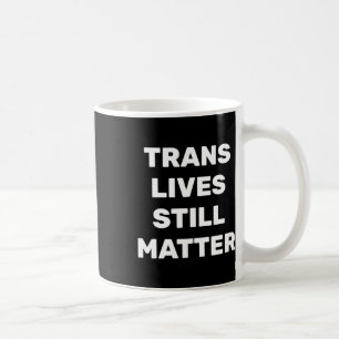 Taza De Café Todavía hay vidas transexuales - Derechos LGBT - D