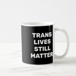 Taza De Café Todavía hay vidas transexuales - Derechos LGBT - D
