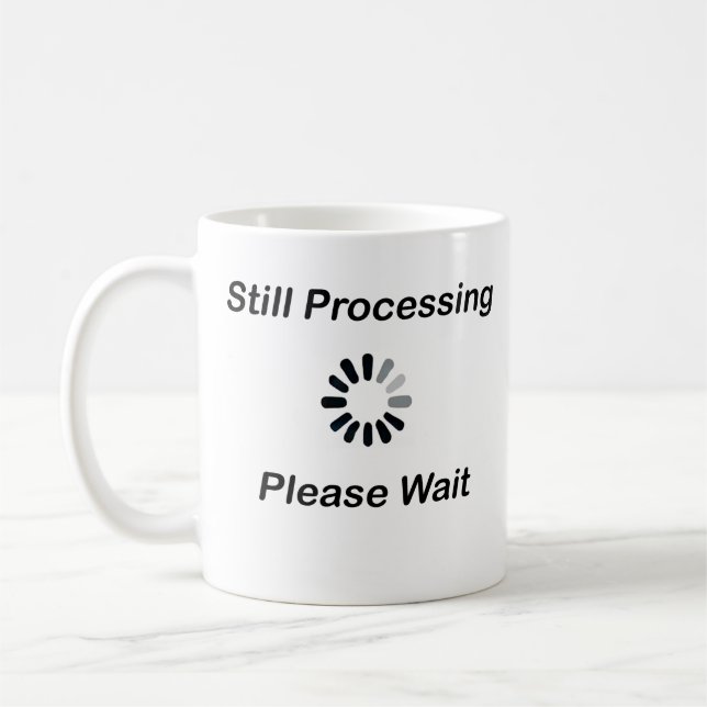 Taza De Café Todavía Procesando... Por Favor Espere Mug. (Izquierda)