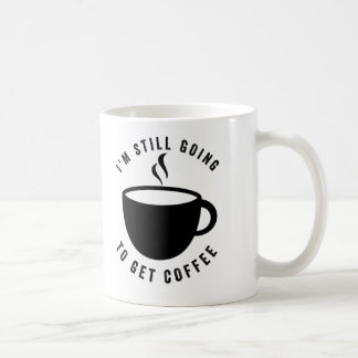 Taza De Café - Todavía Voy A Tomar Café Mug