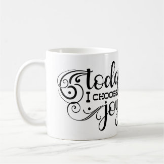 Taza De Café Today I choose Joy