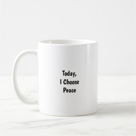 Taza De Café Today I Choose Peace Mug - Mindful Reminder 