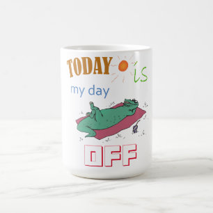 Taza De Café "Today is my day off" Funny Mug