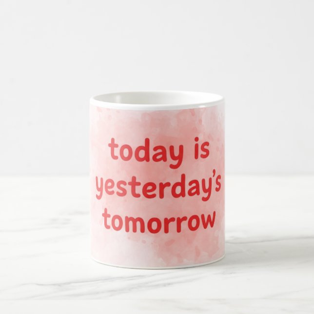 Taza De Café Today is Yesterday's Tomorrow Motivational-QuotMug (Centro)