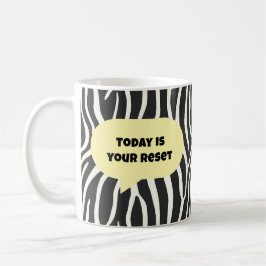Taza De Café Today is your reset