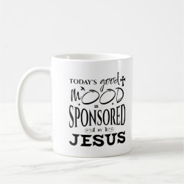 Taza De Café Today's Good Mood Is Sponsored By Jesus God Lovers