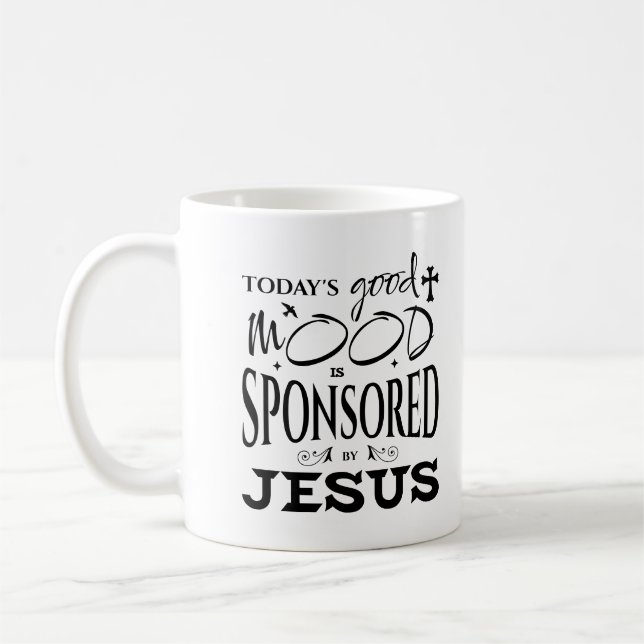 Taza De Café Today's Good Mood Is Sponsored By Jesus God Lovers (Izquierda)