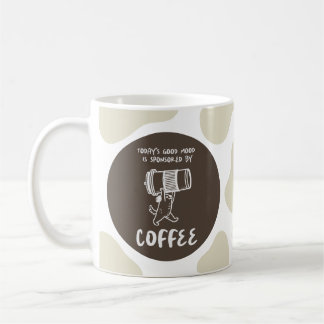 Taza De Café Today's Mood Is Sponsored by Coffee – Funny Mug