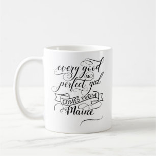 Taza De Café Todo Chica Bueno Y Perfecto Viene De Maine