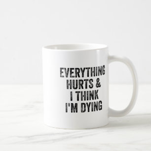 Taza De Café Todo duele y creo que me estoy muriendo Gym cultur