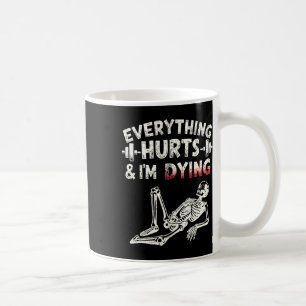 Taza De Café Todo Duele Y Me Muero Divertido Gimnasio Skeleton
