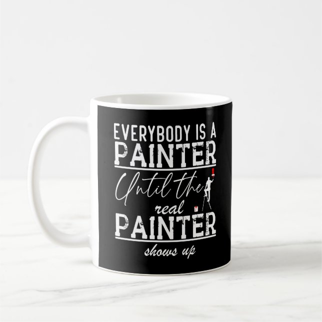 Taza De Café Todo El Mundo Es Un Pintor Hasta El Verdadero Guay (Izquierda)