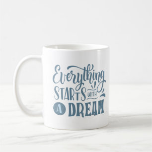 TAZA DE CAFÉ TODO EMPIEZA CON UN SUEÑO