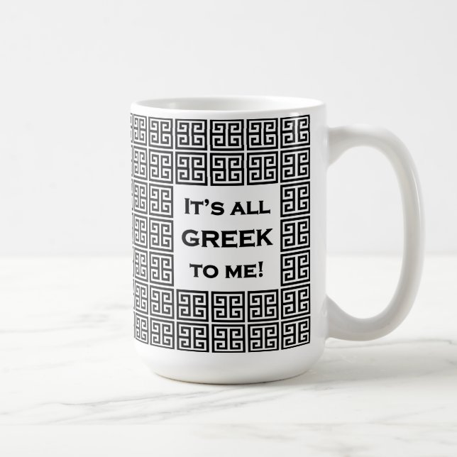 Taza De Café "Todo es griego para mí" 15 oz (Derecha)