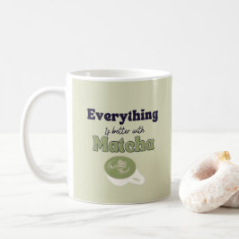 Taza De Café Todo está mejor con matcha, té verde Matcha