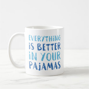 Taza De Café Todo Está Mejor En Tu Pajama