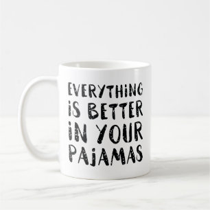 Taza De Café Todo Está Mejor En Tu Pajama