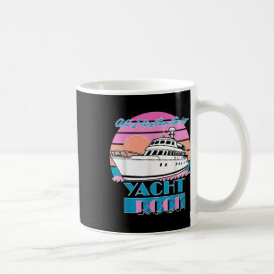 Taza De Café Todo lo que escucho es Yacht Rock Retro