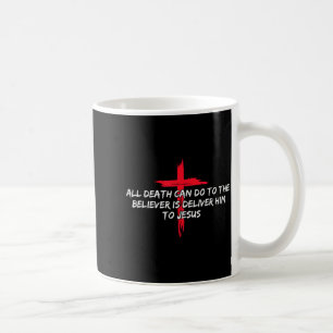 Taza De Café Todo lo que la muerte puede hacer al creyente es e