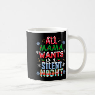Taza De Café Todo lo que Mamá Quiere Es Una Noche Silenciosa Di