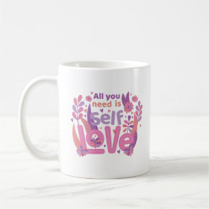 Taza De Café todo lo que necesitas es amor propio