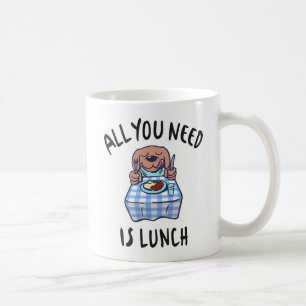 Taza De Café Todo lo que necesitas es comer.