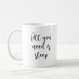 Taza De Café Todo lo que necesitas es dormir tranquilo