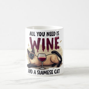 Taza De Café Todo lo que necesitas es vino y un gato siamés