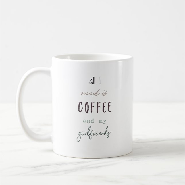 Taza De Café Todo lo que necesito es café y amigas (Izquierda)