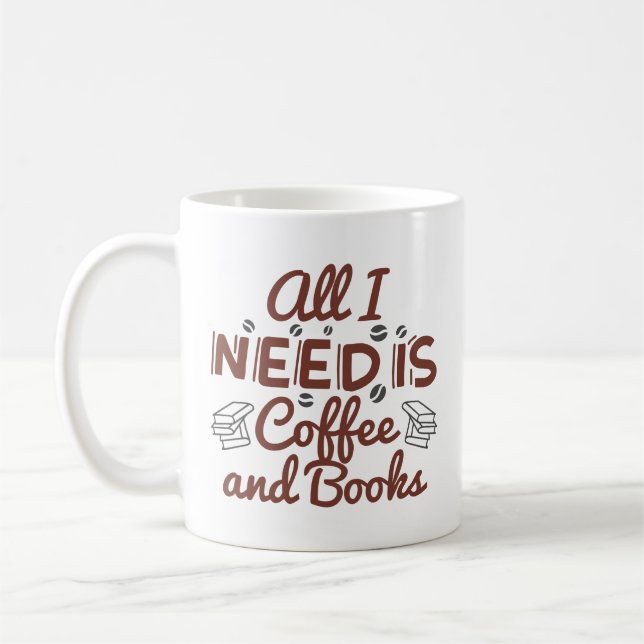 Taza De Café Todo Lo Que Necesito Es Café Y Libros (Izquierda)