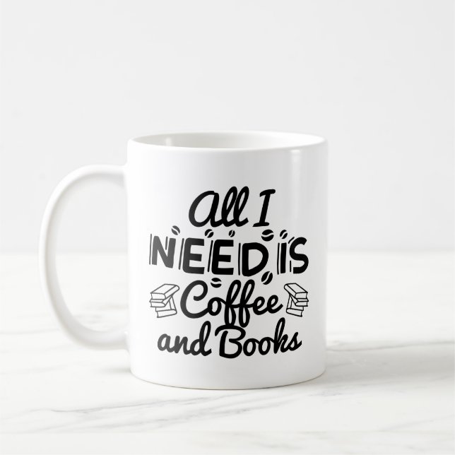 Taza De Café Todo lo que necesito es café y libros (Izquierda)