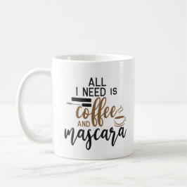 Taza De Café Todo Lo Que Necesito Es Café Y Mascara